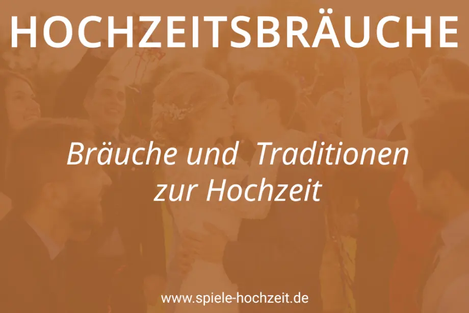 Hochzeitsbräuch, Bräuche und Traditionen zur Hochzeit